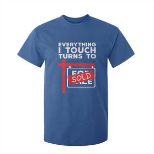 Funny Real Estate T Shirt For Kid Everything I Touch Turns To Sold TS11 Royal Blue Print Your Wear