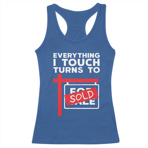 Funny Real Estate Racerback Tank Top Everything I Touch Turns To Sold TS11 Royal Blue Print Your Wear