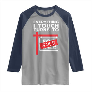 Funny Real Estate Raglan Shirt Everything I Touch Turns To Sold TS11 Sport Gray Navy Print Your Wear