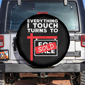Funny Real Estate Spare Tire Cover Everything I Touch Turns To Sold TS11 No hole Black Print Your Wear