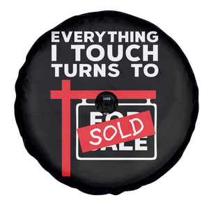Funny Real Estate Spare Tire Cover Everything I Touch Turns To Sold TS11 Print Your Wear