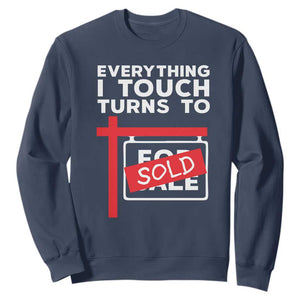 Funny Real Estate Sweatshirt Everything I Touch Turns To Sold TS11 Navy Print Your Wear