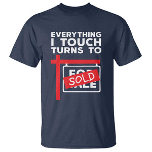 Funny Real Estate T Shirt Everything I Touch Turns To Sold TS11 Navy Print Your Wear