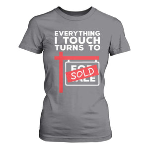 Funny Real Estate T Shirt For Women Everything I Touch Turns To Sold TS11 Charcoal Print Your Wear