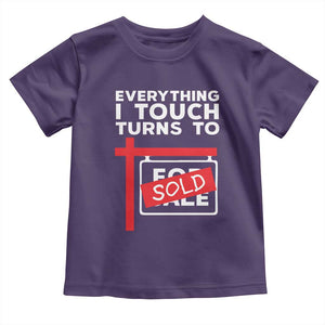 Funny Real Estate Toddler T Shirt Everything I Touch Turns To Sold TS11 Purple Print Your Wear