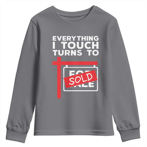 Funny Real Estate Youth Sweatshirt Everything I Touch Turns To Sold TS11 Charcoal Print Your Wear