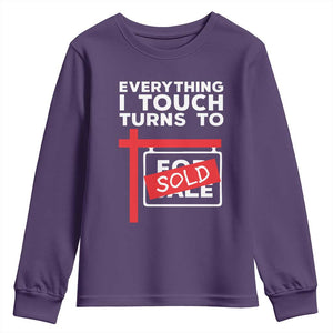 Funny Real Estate Youth Sweatshirt Everything I Touch Turns To Sold TS11 Purple Print Your Wear