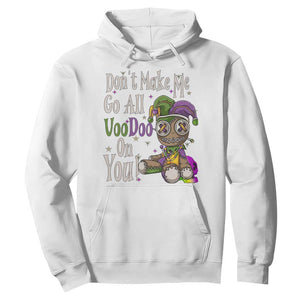Funny Don't Make Me Go All Voodoo On You Hoodie Creepy Mardi Gras TS11 White Print Your Wear