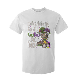 Funny Don't Make Me Go All Voodoo On You T Shirt For Kid Creepy Mardi Gras TS11 White Print Your Wear