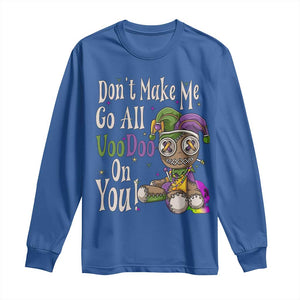 Funny Don't Make Me Go All Voodoo On You Long Sleeve Shirt Creepy Mardi Gras TS11 Royal Blue Print Your Wear