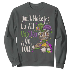 Funny Don't Make Me Go All Voodoo On You Sweatshirt Creepy Mardi Gras TS11 Dark Heather Print Your Wear