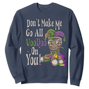 Funny Don't Make Me Go All Voodoo On You Sweatshirt Creepy Mardi Gras TS11 Navy Print Your Wear