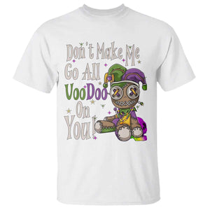 Funny Don't Make Me Go All Voodoo On You T Shirt Creepy Mardi Gras TS11 White Print Your Wear