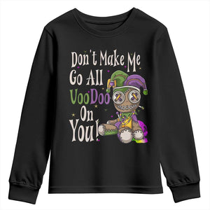 Funny Don't Make Me Go All Voodoo On You Youth Sweatshirt Creepy Mardi Gras TS11 Black Print Your Wear