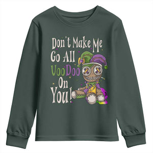 Funny Don't Make Me Go All Voodoo On You Youth Sweatshirt Creepy Mardi Gras TS11 Dark Forest Green Print Your Wear