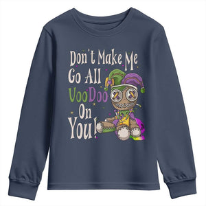 Funny Don't Make Me Go All Voodoo On You Youth Sweatshirt Creepy Mardi Gras TS11 Navy Print Your Wear