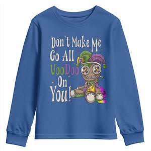 Funny Don't Make Me Go All Voodoo On You Youth Sweatshirt Creepy Mardi Gras TS11 Royal Blue Print Your Wear