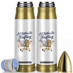 I Would Rather Be Thrifting Bullet Tumbler Funny Shopping Quote Thrift Lover TS11 White Print Your Wear