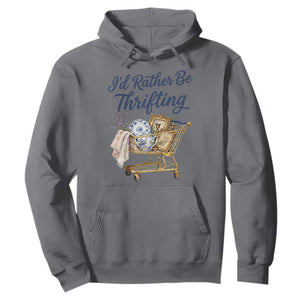 I Would Rather Be Thrifting Hoodie Funny Shopping Quote Thrift Lover TS11 Charcoal Print Your Wear
