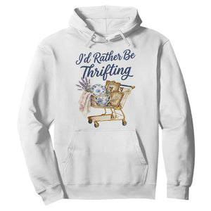 I Would Rather Be Thrifting Hoodie Funny Shopping Quote Thrift Lover TS11 White Print Your Wear