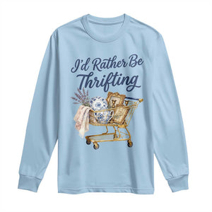 I Would Rather Be Thrifting Long Sleeve Shirt Funny Shopping Quote Thrift Lover TS11 Light Blue Print Your Wear