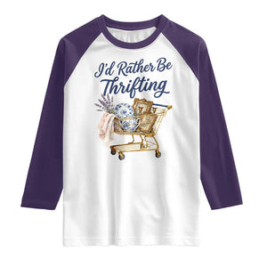 I Would Rather Be Thrifting Raglan Shirt Funny Shopping Quote Thrift Lover TS11 White Purple Print Your Wear