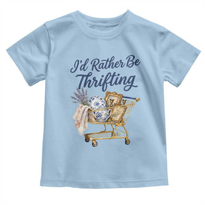 I Would Rather Be Thrifting Toddler T Shirt Funny Shopping Quote Thrift Lover TS11 Light Blue Print Your Wear