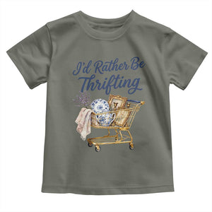 I Would Rather Be Thrifting Toddler T Shirt Funny Shopping Quote Thrift Lover TS11 Military Green Print Your Wear