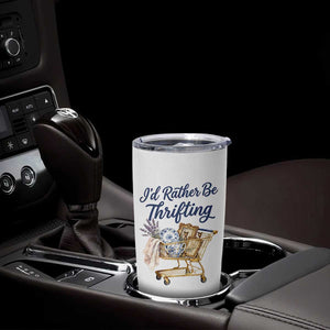 I Would Rather Be Thrifting Tumbler Cup Funny Shopping Quote Thrift Lover TS11 Print Your Wear