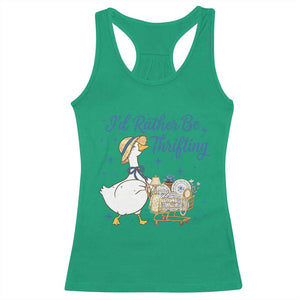 Silly Goose I Would Rather Be Thrifting Racerback Tank Top Funny Shopping Goose TS11 Irish Green Print Your Wear