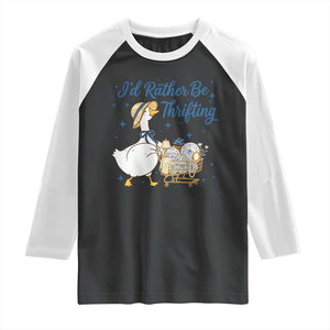 Silly Goose I Would Rather Be Thrifting Raglan Shirt Funny Shopping Goose TS11 Black White Print Your Wear