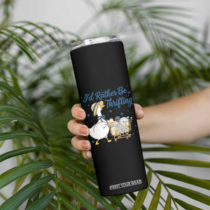 Silly Goose I Would Rather Be Thrifting Skinny Tumbler Funny Shopping Goose TS11 Print Your Wear