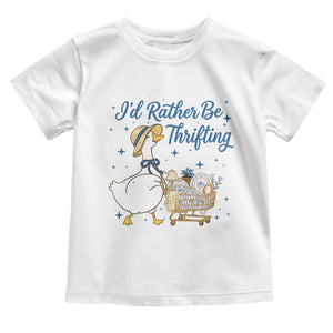 Silly Goose I Would Rather Be Thrifting Toddler T Shirt Funny Shopping Goose TS11 White Print Your Wear