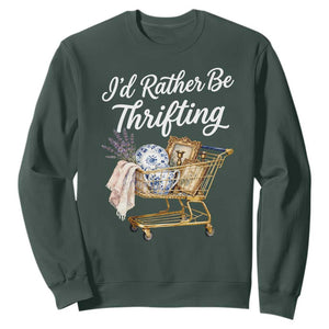 I Would Rather Be Thrifting Sweatshirt Funny Shopping Quote Vintage Hunter TS11 Dark Forest Green Print Your Wear