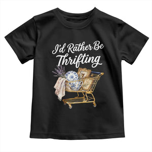 I Would Rather Be Thrifting Toddler T Shirt Funny Shopping Quote Vintage Hunter TS11 Black Print Your Wear