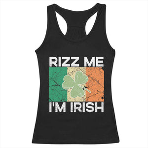 Funny St Patrick's Day Rizz Me I'm Irish Racerback Tank Top Shamrock Ireland Flag TS11 Black Print Your Wear