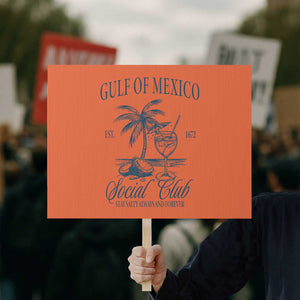 Funny Gulf Of Mexico Social Club Stay Salty Always And Forever Protest Sign Coconut Tree Cocktail TS11 Horizontal 18" × 24" Orange Print Your Wear