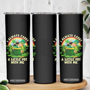 Funny St Patrick's Day Cannabis Weed Skinny Tumbler I Always Carry A Little Pot Leprechaun TS11 Print Your Wear