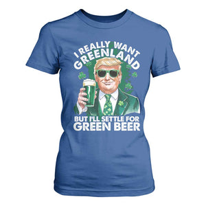 Funny Trump St Patrick's Day T Shirt For Women I Really Want Greenland But I'll Settle For Green Beer TS11 Royal Blue Print Your Wear