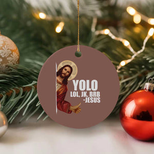 Funny Resurrection Christians Easter Day Ceramic Ornament YOLO LOL JK BRB Jesus TS11 1pc Mocha Print Your Wear