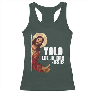 Funny Resurrection Christians Easter Day Racerback Tank Top YOLO LOL JK BRB Jesus TS11 Dark Forest Green Print Your Wear