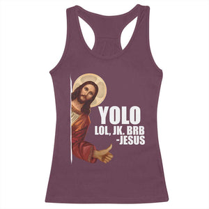 Funny Resurrection Christians Easter Day Racerback Tank Top YOLO LOL JK BRB Jesus TS11 Maroon Print Your Wear