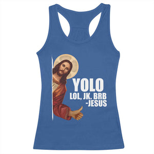 Funny Resurrection Christians Easter Day Racerback Tank Top YOLO LOL JK BRB Jesus TS11 Royal Blue Print Your Wear