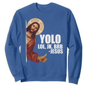 Funny Resurrection Christians Easter Day Sweatshirt YOLO LOL JK BRB Jesus TS11 Royal Blue Print Your Wear