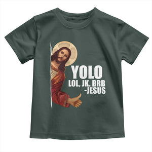 Funny Resurrection Christians Easter Day Toddler T Shirt YOLO LOL JK BRB Jesus TS11 Dark Forest Green Print Your Wear