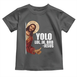 Funny Resurrection Christians Easter Day Toddler T Shirt YOLO LOL JK BRB Jesus TS11 Dark Heather Print Your Wear