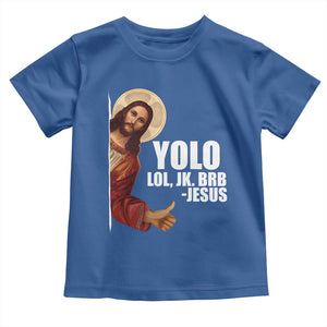 Funny Resurrection Christians Easter Day Toddler T Shirt YOLO LOL JK BRB Jesus TS11 Royal Blue Print Your Wear