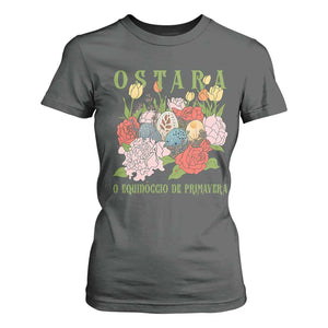 Ostara Eostre Easter Day T Shirt For Women O Equinoccio De Primavera Eggs Flowers TS11 Dark Heather Print Your Wear