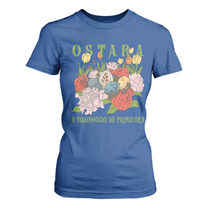Ostara Eostre Easter Day T Shirt For Women O Equinoccio De Primavera Eggs Flowers TS11 Royal Blue Print Your Wear