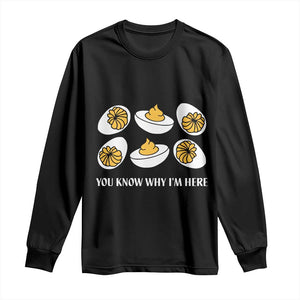 Funny Easter Day Thanksgiving Deviled Egg Long Sleeve Shirt You Know Why I'm Here TS11 Black Print Your Wear